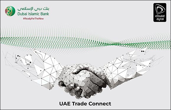 Dubai Islamic Bank joins Etisalat Digital's Blockchain platform “UAE Trade Connect”